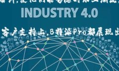 “B特派Pro”是一个新兴的概念，通常与数字化产